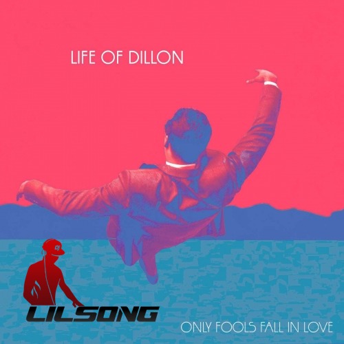 Life of Dillon - Only Fools Fall In Love